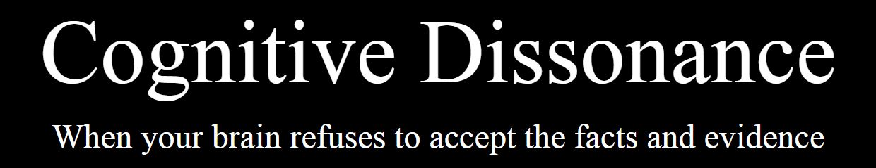 cognitive dissonance - Cognitive Dissonance - when your mind refuses to accept the facts and evidence - Cognitive dissonance - Sometimes people hold a core belief that is very strong. When they are presented with evidence that works against that belief, the new evidence cannot be accepted. It would create a feeling that is extremely uncomfortable, called cognitive dissonance. And because it is so important to protect the core belief, they will rationalize, ignore and even deny anything that doesn't fit in with the core belief - When your brain  refuses to accept the facts and evidence