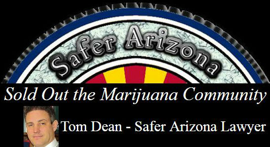 Safer Arizona Sold Us Out - Safer Arizona Sold Out The Marijuana Community - Tom Dean - Marijuana Criminal Defense Lawyer - z_99083.php