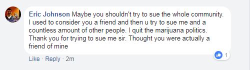 I got kicked out of the East Valley Cannabis Group.  - Eric Johnson - Eric Johnson Maybe you shouldn't try to sue the whole community. I used to consider you a friend and then u try to sue me and a countless amount of other people. I quit the marijuana politics. Thank you for trying to sue me sir. Thought you were actually a friend of mine  - z_98857.php