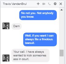 Travis VandenBrul guilty conscience about slandering me? 